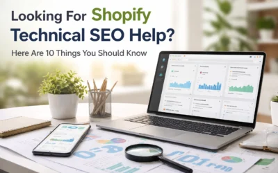 Looking For Shopify Technical SEO Help? Here Are 10 Things You Should Know